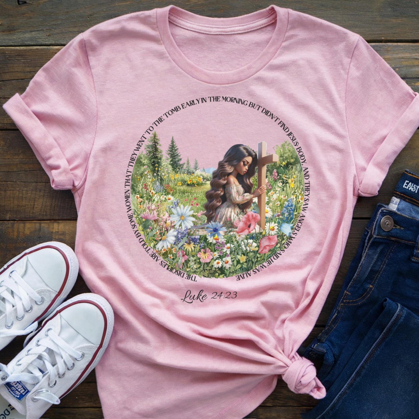 Resurrection Sunday "Luke 24:23" Easter Shirt
