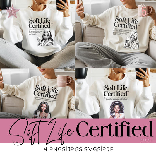 Soft Life Certified Digital Design Bundle SVG, PNG, JPG, PDF - Instant Download