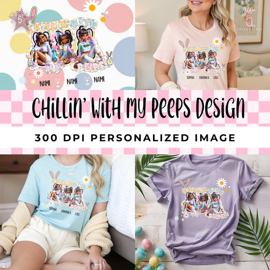 Chillin’ With My Peeps Custom Easter Digital Design SVG, PNG, JPG, PDF - Instant Download