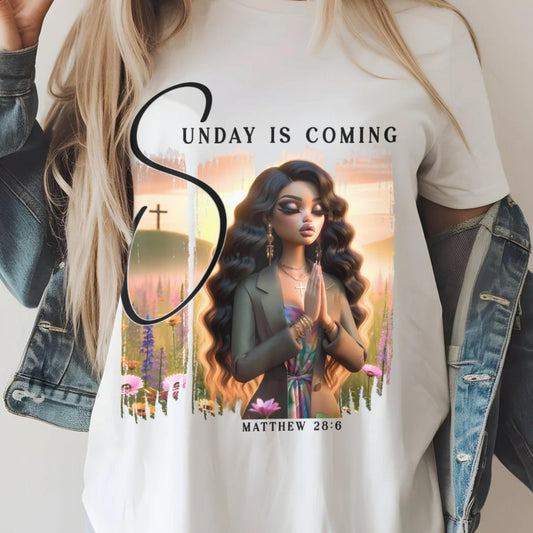 Resurrection Sunday "Sunday Is Coming" Easter Shirt