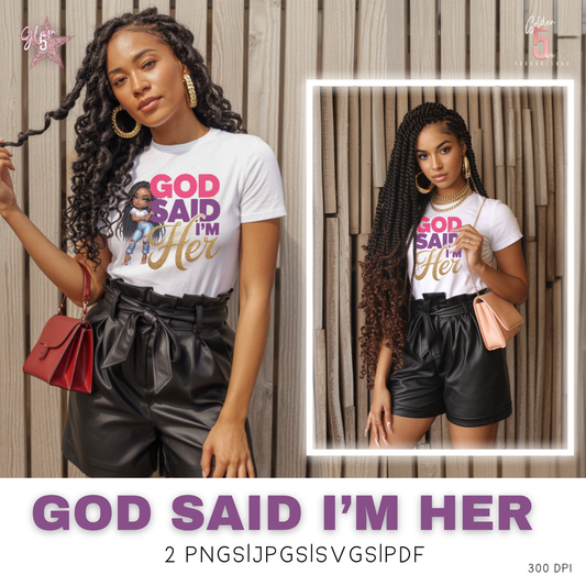 God Said I’m Her Digital Design SVG, PNG, JPG, PDF - Instant Download