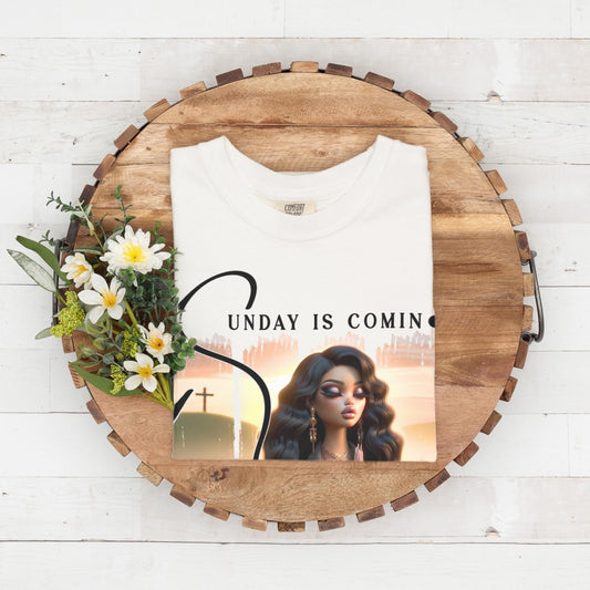 Resurrection Sunday "Sunday Is Coming" Easter Shirt